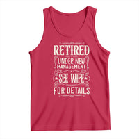 Funny Retirement Humor Gift Tank Top Retired Under New Management See Wife For Details