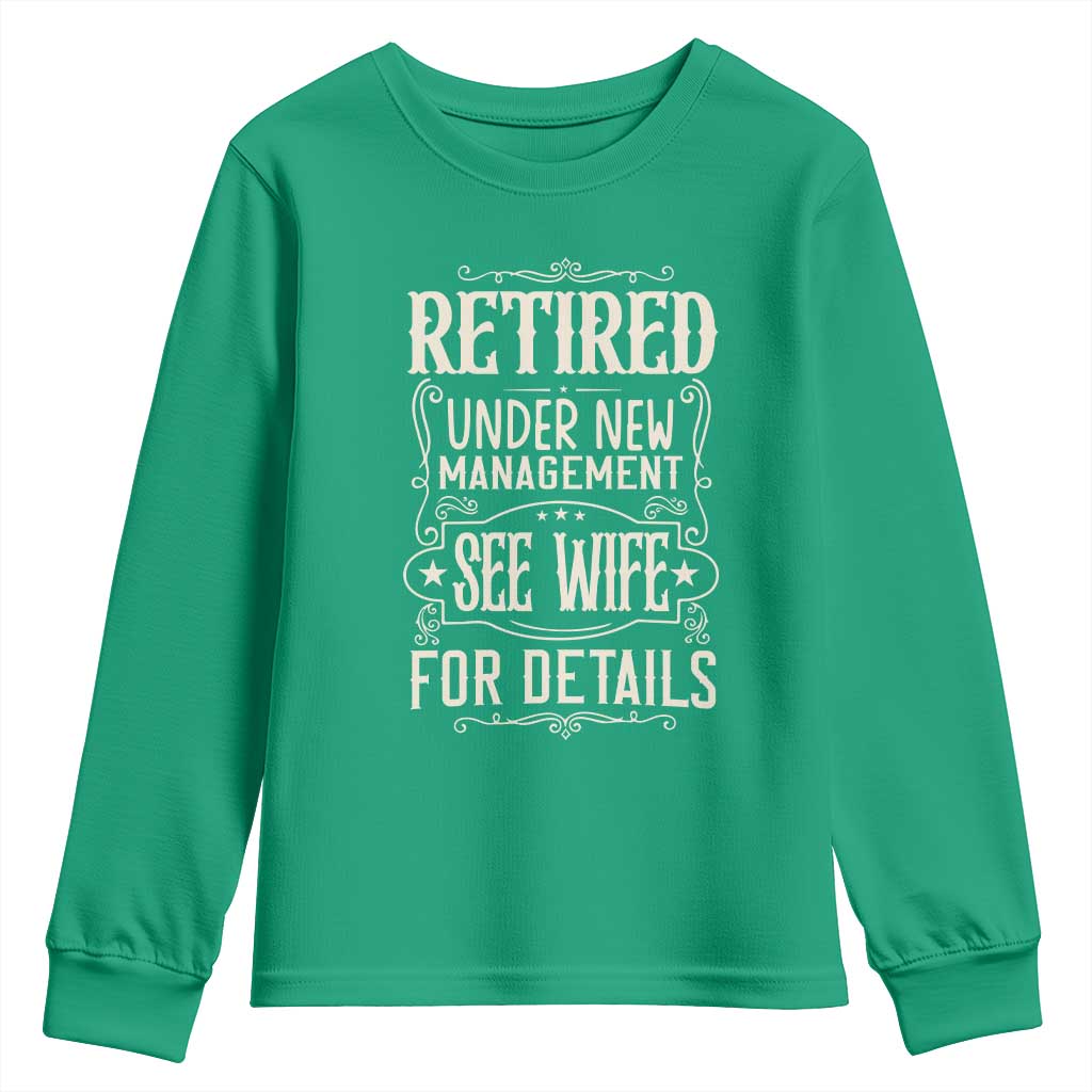 Funny Retirement Humor Gift Youth Sweatshirt Retired Under New Management See Wife For Details
