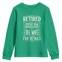 Funny Retirement Humor Gift Youth Sweatshirt Retired Under New Management See Wife For Details