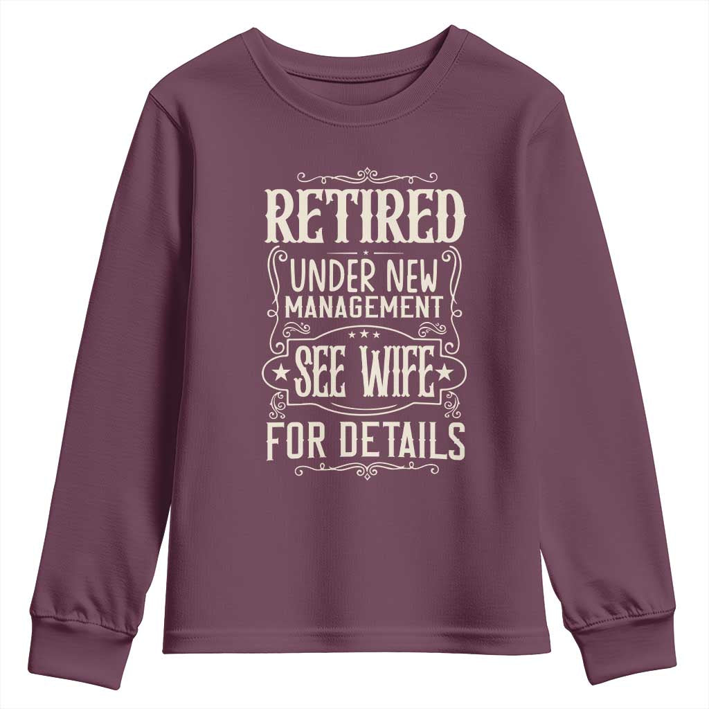 Funny Retirement Humor Gift Youth Sweatshirt Retired Under New Management See Wife For Details