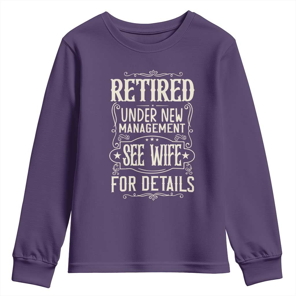 Funny Retirement Humor Gift Youth Sweatshirt Retired Under New Management See Wife For Details