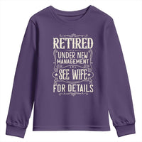 Funny Retirement Humor Gift Youth Sweatshirt Retired Under New Management See Wife For Details