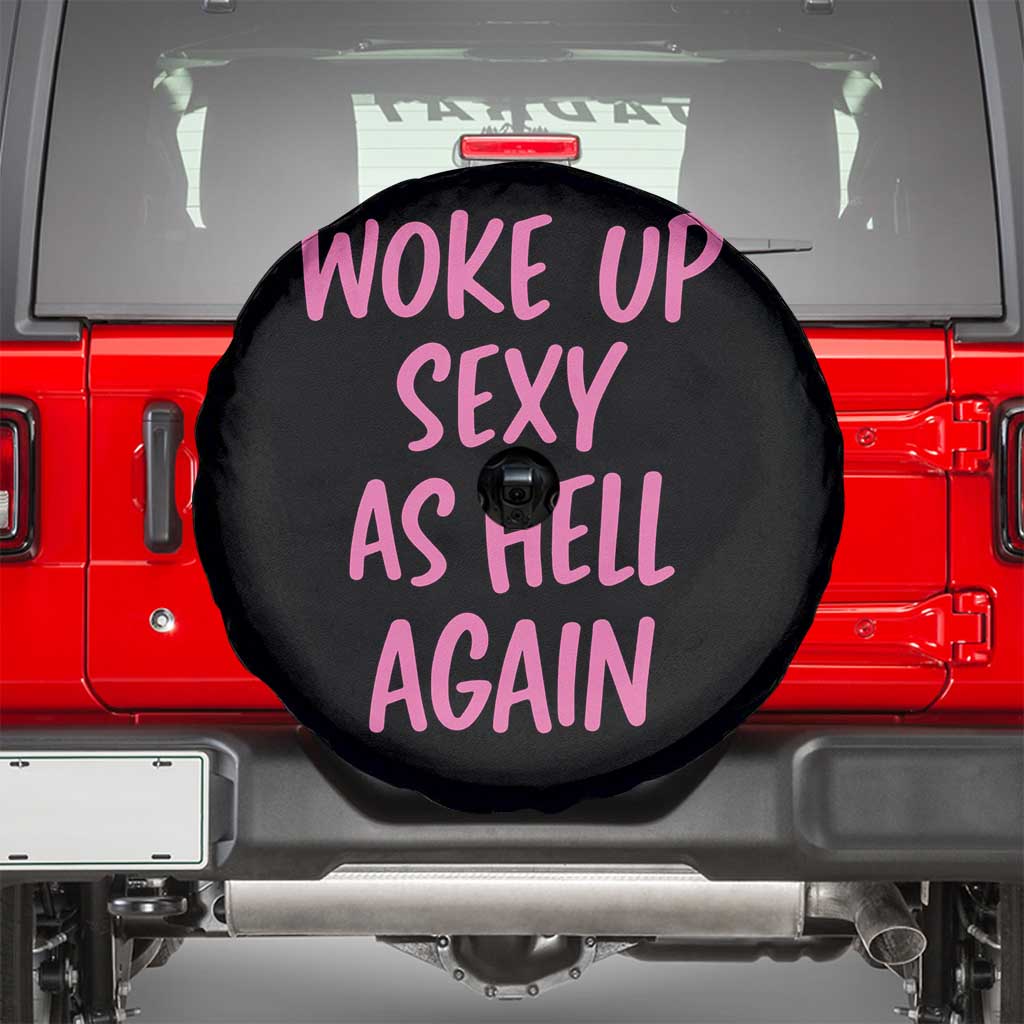 Sarcastic Women Quote Spare Tire Cover I Woke Up Sexy As Hell Again