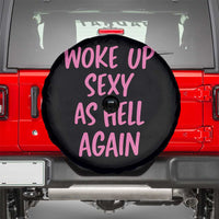 Sarcastic Women Quote Spare Tire Cover I Woke Up Sexy As Hell Again