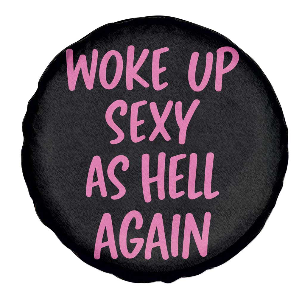 Sarcastic Women Quote Spare Tire Cover I Woke Up Sexy As Hell Again