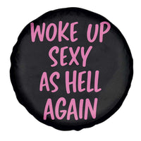 Sarcastic Women Quote Spare Tire Cover I Woke Up Sexy As Hell Again