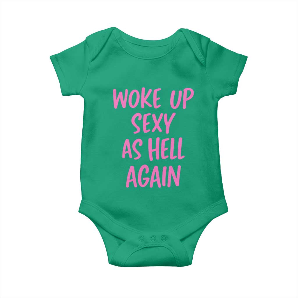 Sarcastic Women Quote Baby Onesie I Woke Up Sexy As Hell Again