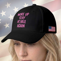 Sarcastic Women Quote Baseball Cap I Woke Up Sexy As Hell Again