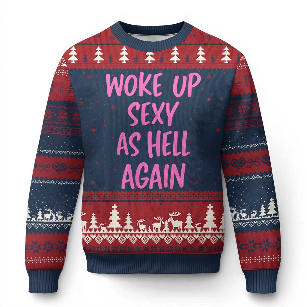 Sarcastic Women Quote Ugly Christmas Sweater I Woke Up Sexy As Hell Again