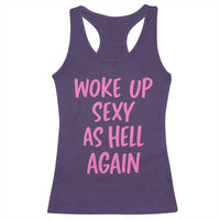 Sarcastic Women Quote Racerback Tank Top I Woke Up Sexy As Hell Again