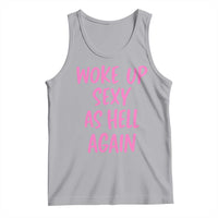 Sarcastic Women Quote Tank Top I Woke Up Sexy As Hell Again