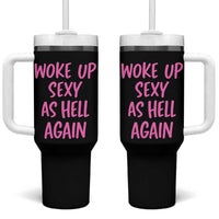 Sarcastic Women Quote Tumbler With Handle I Woke Up Sexy As Hell Again
