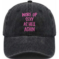 Sarcastic Women Quote Washed Cotton Baseball Cap I Woke Up Sexy As Hell Again