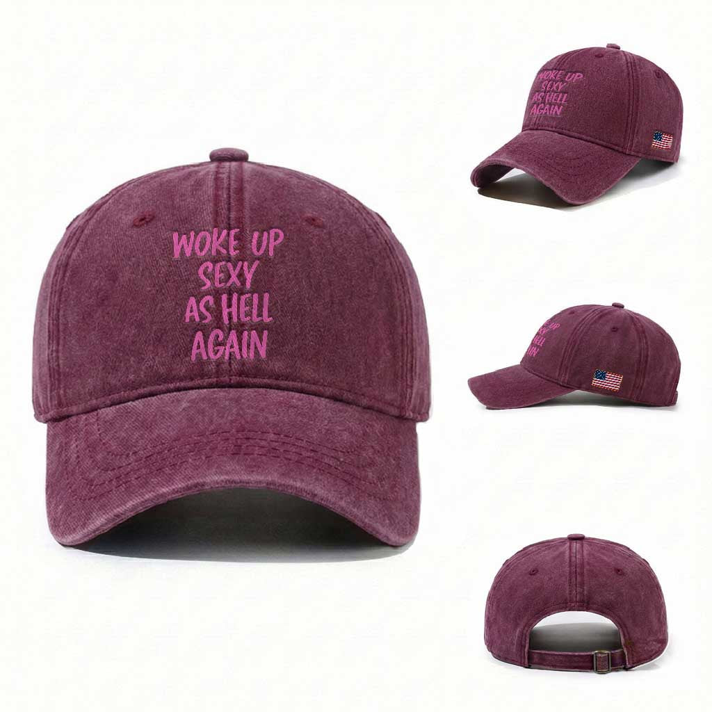 Sarcastic Women Quote Washed Cotton Baseball Cap I Woke Up Sexy As Hell Again