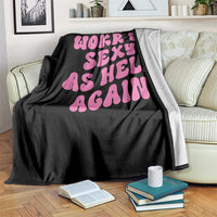 Funny Attitude Women Saying Throw Blanket I Woke Up Sexy As Hell Again