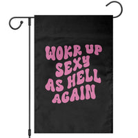 Funny Attitude Women Saying Garden Flag I Woke Up Sexy As Hell Again