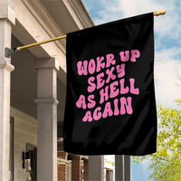Funny Attitude Women Saying Garden Flag I Woke Up Sexy As Hell Again