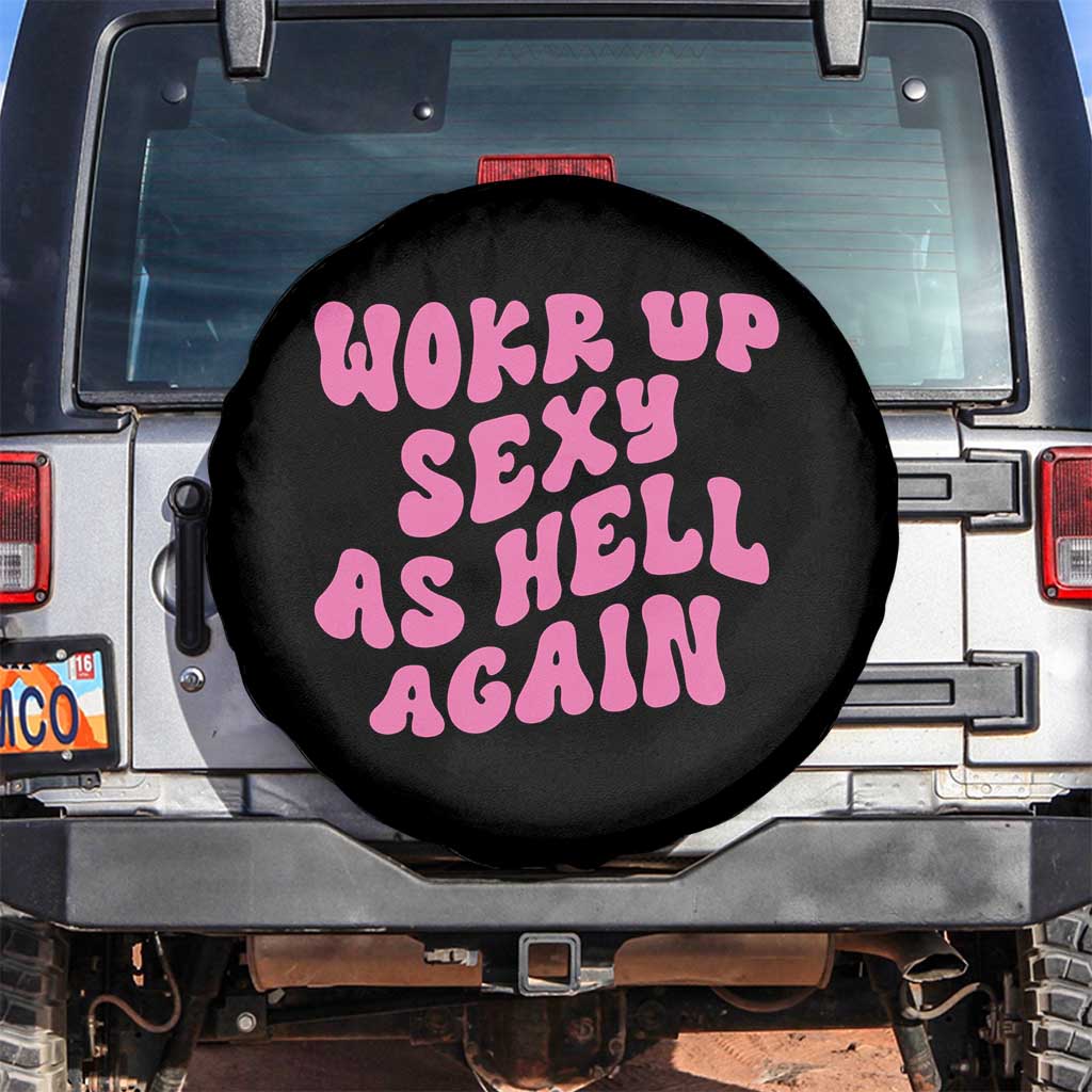 Funny Attitude Women Saying Spare Tire Cover I Woke Up Sexy As Hell Again