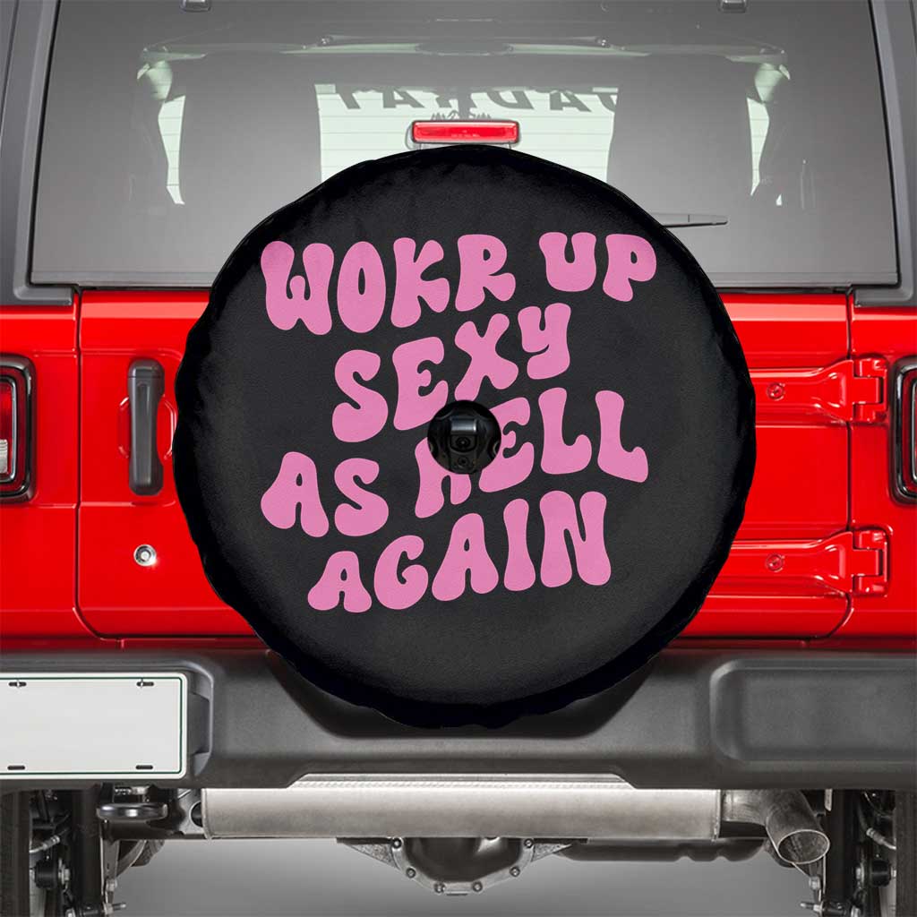 Funny Attitude Women Saying Spare Tire Cover I Woke Up Sexy As Hell Again