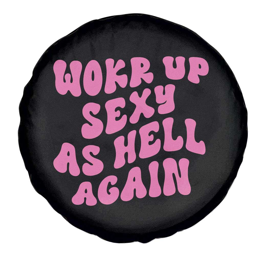 Funny Attitude Women Saying Spare Tire Cover I Woke Up Sexy As Hell Again