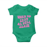 Funny Attitude Women Saying Baby Onesie I Woke Up Sexy As Hell Again