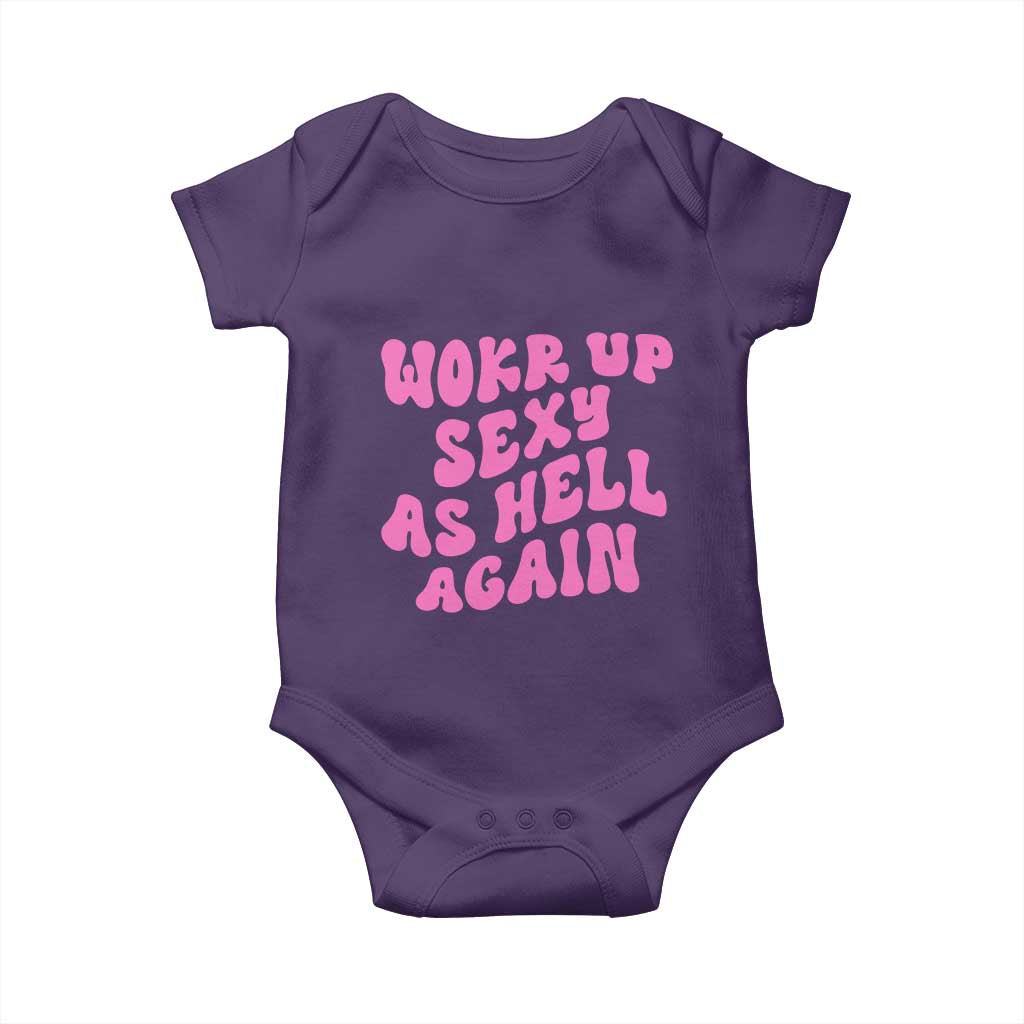 Funny Attitude Women Saying Baby Onesie I Woke Up Sexy As Hell Again