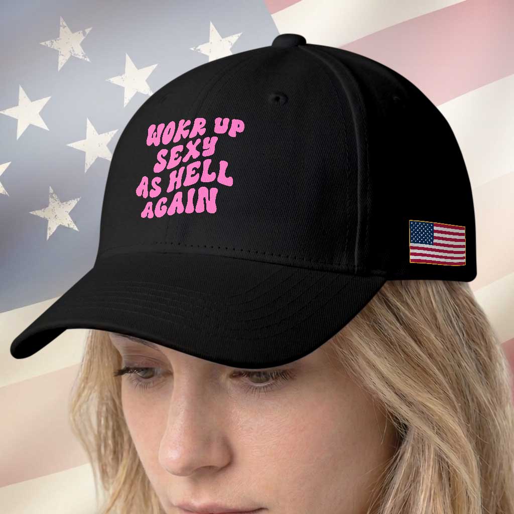 Funny Attitude Women Saying Baseball Cap I Woke Up Sexy As Hell Again
