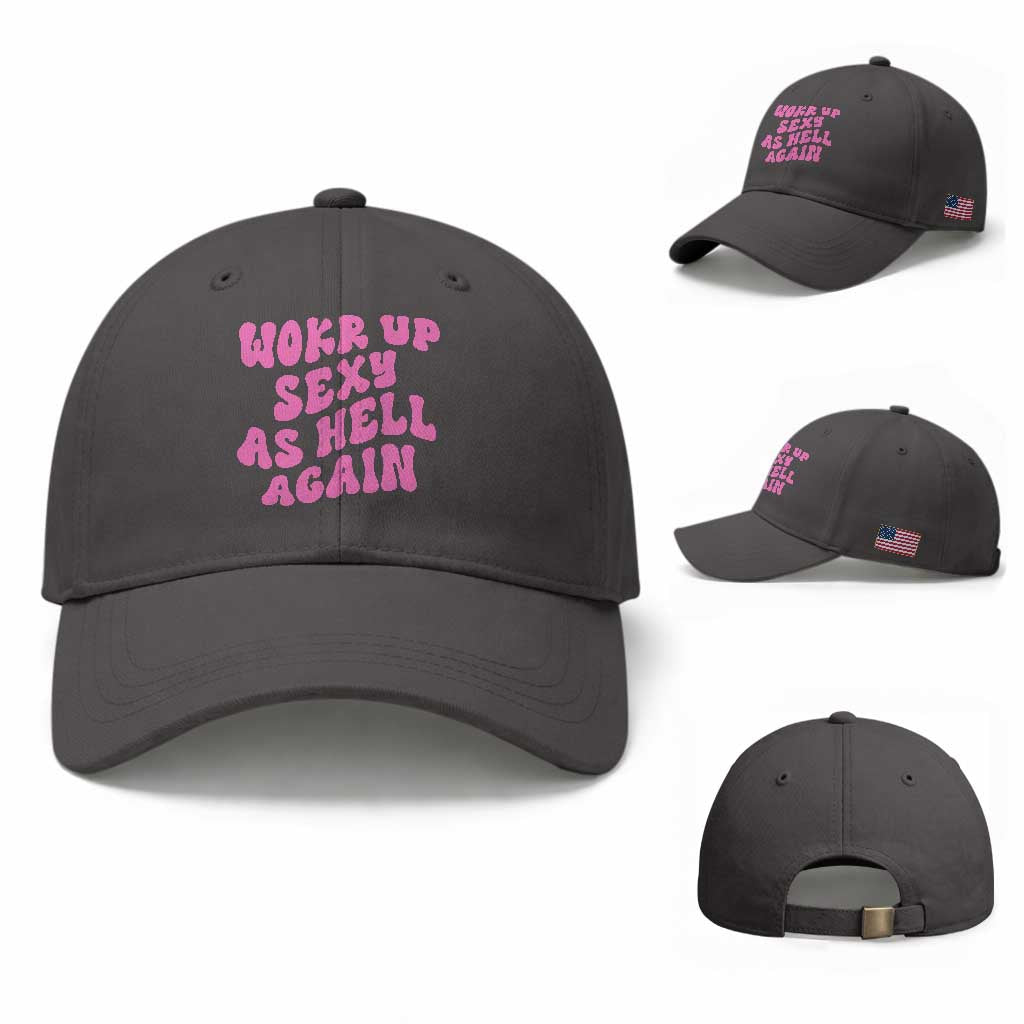 Funny Attitude Women Saying Baseball Cap I Woke Up Sexy As Hell Again
