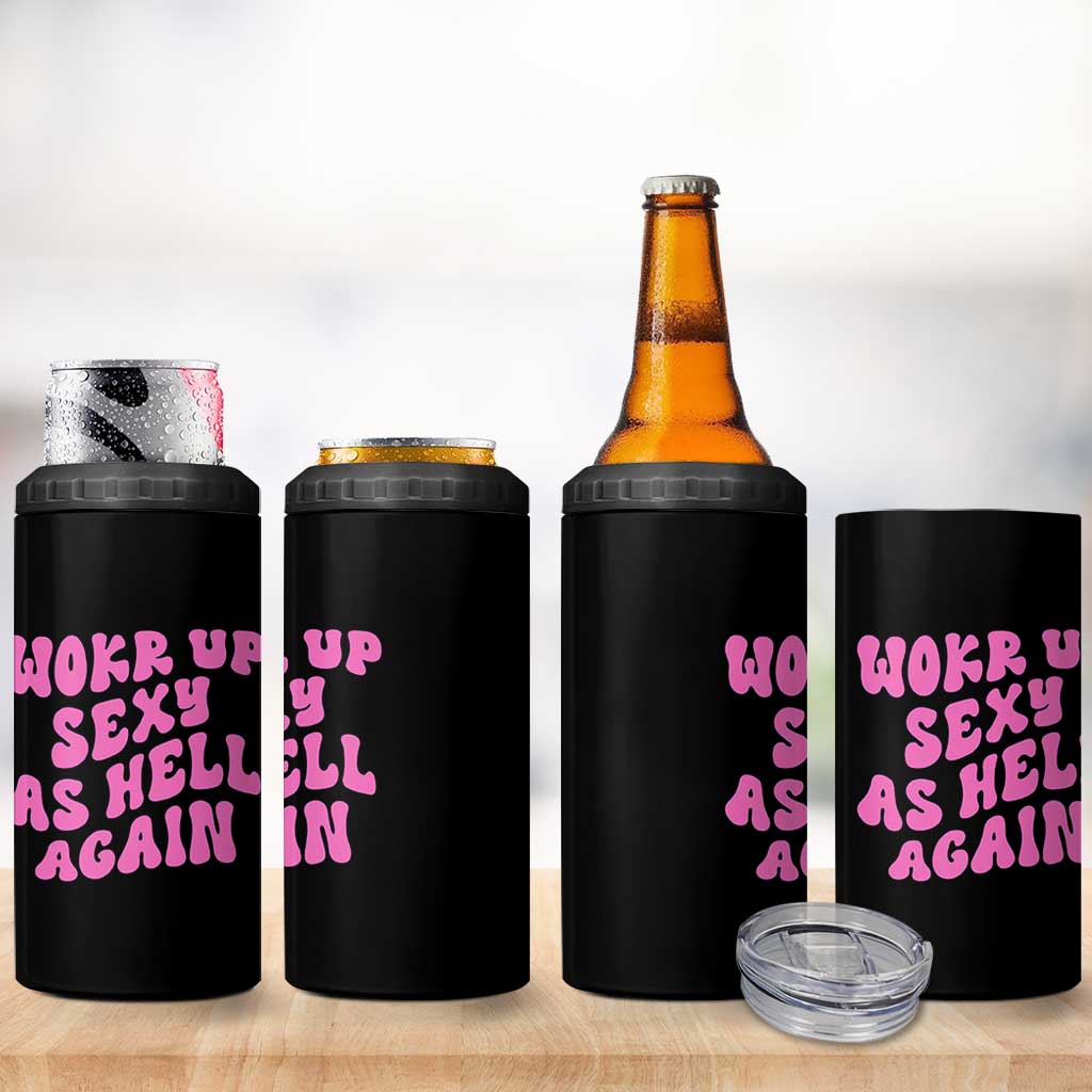 Funny Attitude Women Saying 4 in 1 Can Cooler Tumbler I Woke Up Sexy As Hell Again