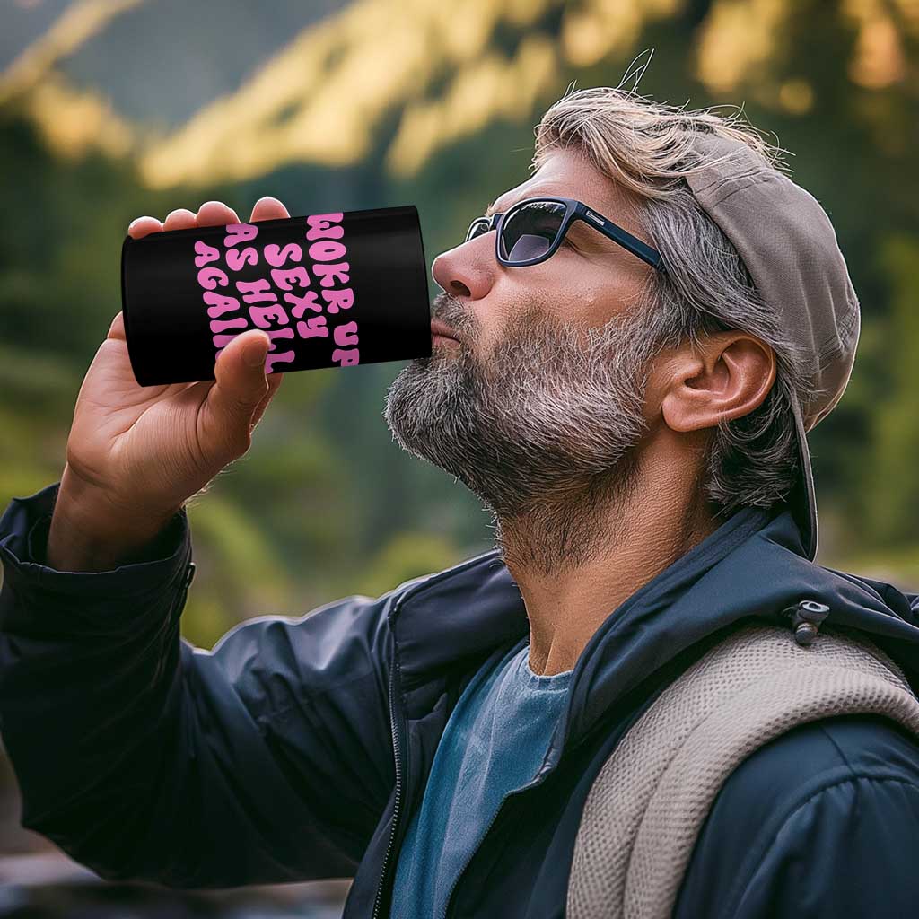Funny Attitude Women Saying 4 in 1 Can Cooler Tumbler I Woke Up Sexy As Hell Again