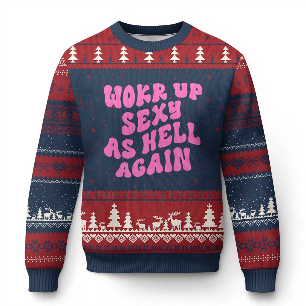 Funny Attitude Women Saying Ugly Christmas Sweater I Woke Up Sexy As Hell Again