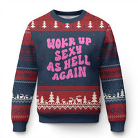 Funny Attitude Women Saying Ugly Christmas Sweater I Woke Up Sexy As Hell Again