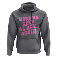 Funny Attitude Women Saying Hoodie I Woke Up Sexy As Hell Again