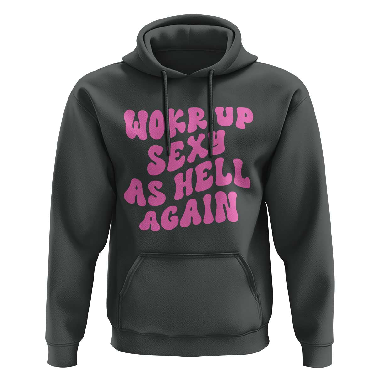 Funny Attitude Women Saying Hoodie I Woke Up Sexy As Hell Again