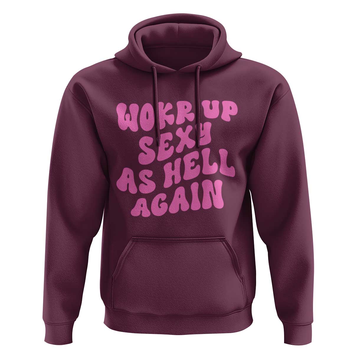 Funny Attitude Women Saying Hoodie I Woke Up Sexy As Hell Again