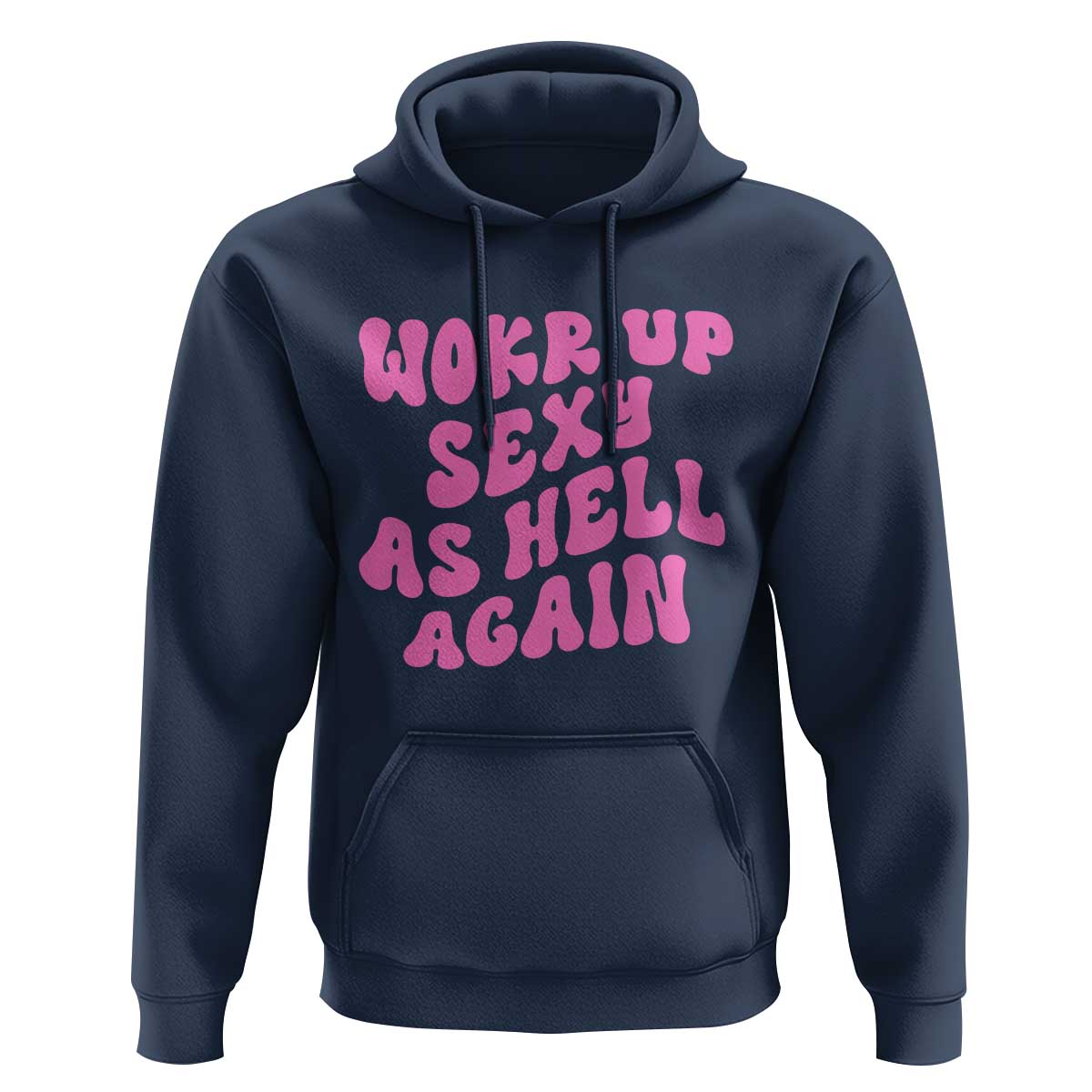Funny Attitude Women Saying Hoodie I Woke Up Sexy As Hell Again