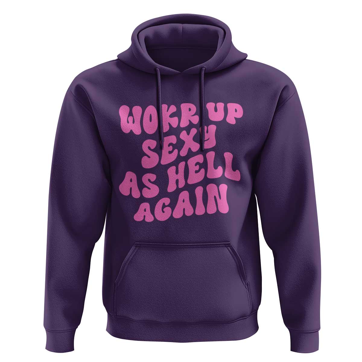 Funny Attitude Women Saying Hoodie I Woke Up Sexy As Hell Again