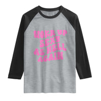 Funny Attitude Women Saying Raglan Shirt I Woke Up Sexy As Hell Again