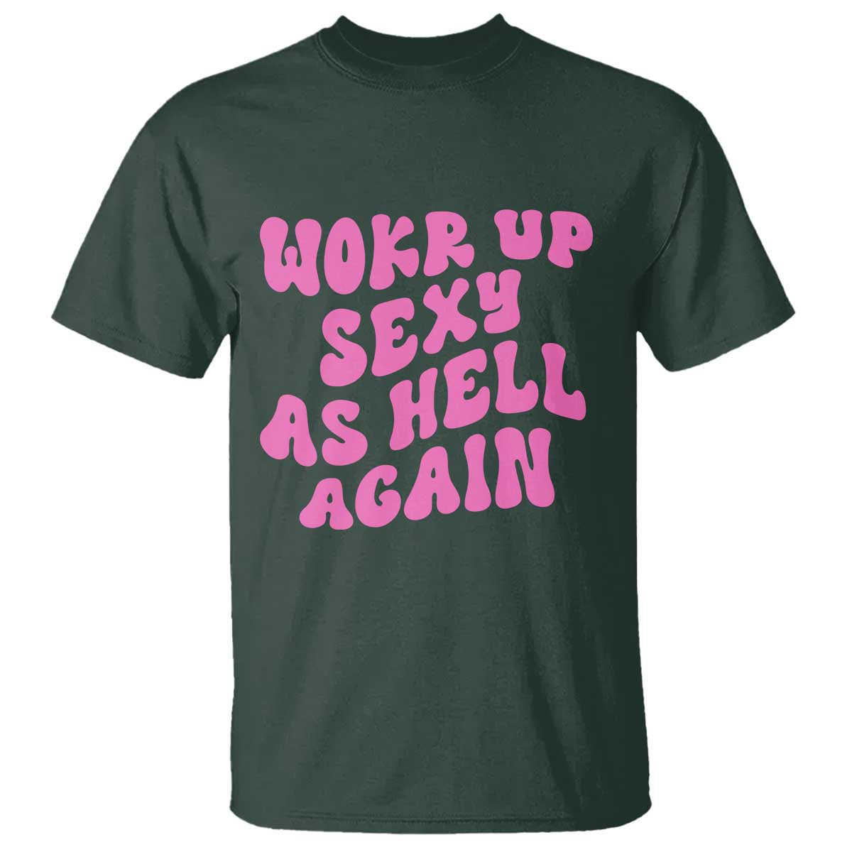 Funny Attitude Women Saying T Shirt I Woke Up Sexy As Hell Again