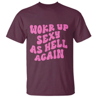 Funny Attitude Women Saying T Shirt I Woke Up Sexy As Hell Again