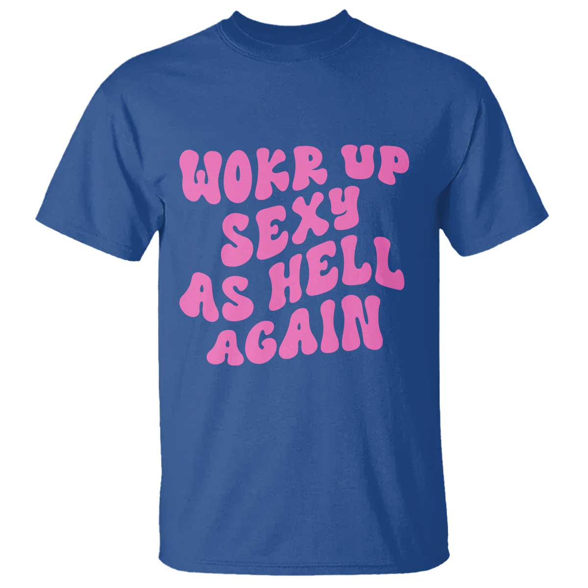 Funny Attitude Women Saying T Shirt I Woke Up Sexy As Hell Again