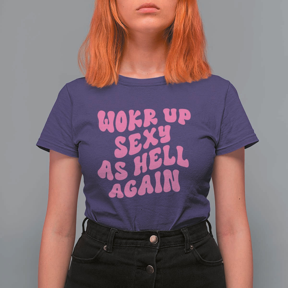 Funny Attitude Women Saying T Shirt For Women I Woke Up Sexy As Hell Again