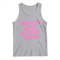 Funny Attitude Women Saying Tank Top I Woke Up Sexy As Hell Again