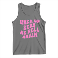 Funny Attitude Women Saying Tank Top I Woke Up Sexy As Hell Again