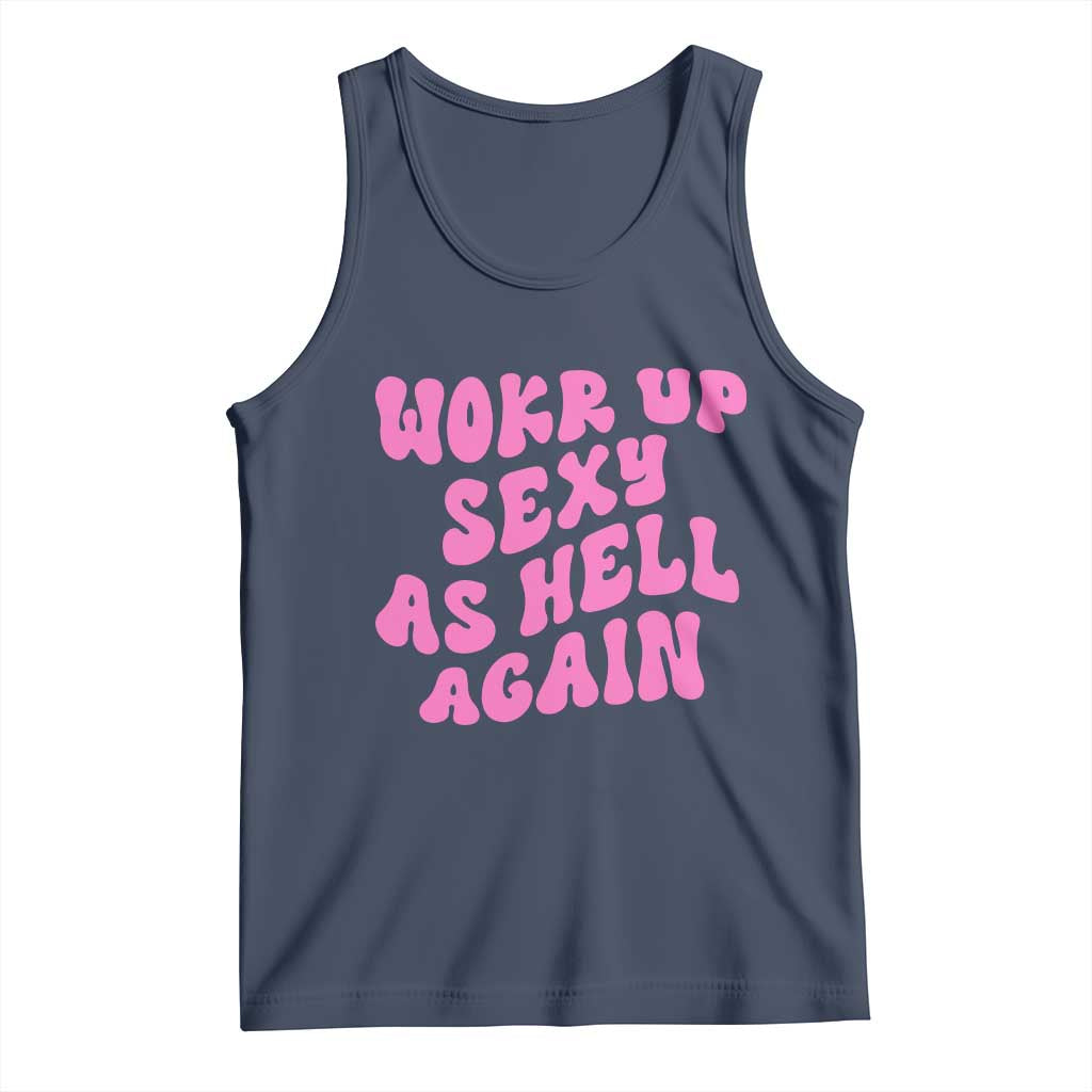 Funny Attitude Women Saying Tank Top I Woke Up Sexy As Hell Again