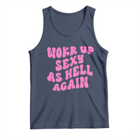 Funny Attitude Women Saying Tank Top I Woke Up Sexy As Hell Again