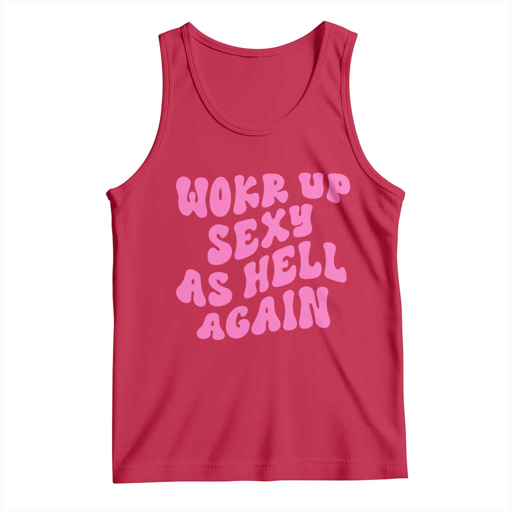 Funny Attitude Women Saying Tank Top I Woke Up Sexy As Hell Again