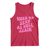 Funny Attitude Women Saying Tank Top I Woke Up Sexy As Hell Again