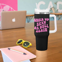 Funny Attitude Women Saying Tumbler With Handle I Woke Up Sexy As Hell Again