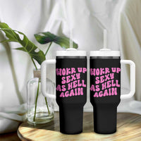 Funny Attitude Women Saying Tumbler With Handle I Woke Up Sexy As Hell Again